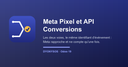 Capture d'écran — Meta Pixel et API Conversions — suivi dédoublonné